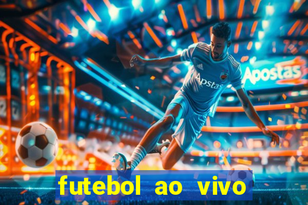 futebol ao vivo sem travar